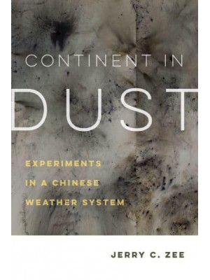 Continent in Dust Experiments in a Chinese Weather System - Critical Environments. Nature, Science, and Politics