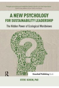 A New Psychology for Sustainability Leadership The Hidden Power of Ecological Worldviews