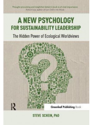 A New Psychology for Sustainability Leadership The Hidden Power of Ecological Worldviews