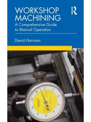 Workshop Machining A Comprehensive Guide to Manual Operation