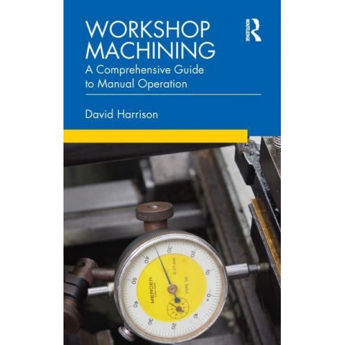 Workshop Machining A Comprehensive Guide to Manual Operation