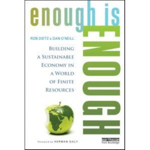Enough Is Enough Building a Sustainable Economy in a World of Finite Resources