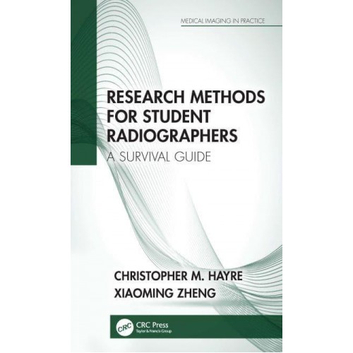 Research Methods for Student Radiographers: A Survival Guide - Medical Imagining in Practice