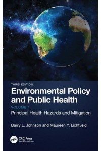 Environmental Policy and Public Health: Principal Health Hazards and Mitigation, Volume 1