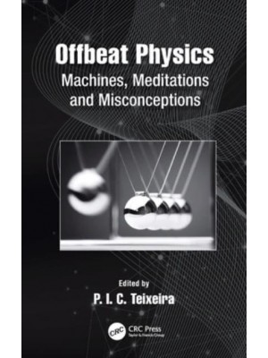 Offbeat Physics: Machines, Meditations and Misconceptions