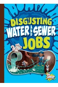 Disgusting Water and Sewer Jobs - Awesome, Disgusting Careers