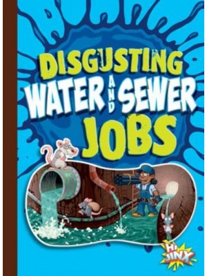 Disgusting Water and Sewer Jobs - Awesome, Disgusting Careers