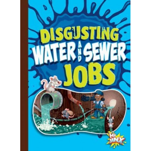 Disgusting Water and Sewer Jobs - Awesome, Disgusting Careers