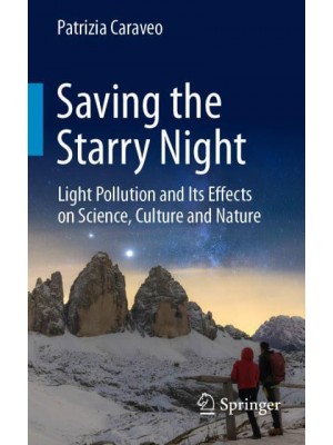 Saving the Starry Night : Light Pollution and Its Effects on Science, Culture and Nature