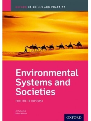 Environmental Systems and Societies For the IB Diploma - Oxford IB Skills and Practice