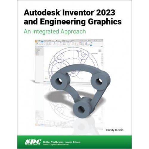 Autodesk Inventor 2023 and Engineering Graphics An Integrated Approach