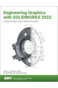 Engineering Graphics With SolidWorks 2022 A Step-by-Step Project Based Approach