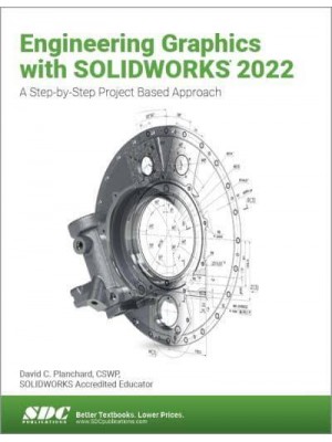 Engineering Graphics With SolidWorks 2022 A Step-by-Step Project Based Approach