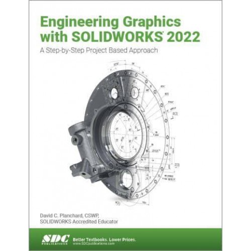 Engineering Graphics With SolidWorks 2022 A Step-by-Step Project Based Approach