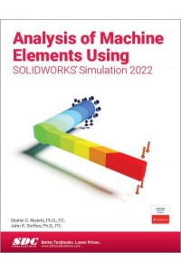 Analysis of Machine Elements Using SOLIDWORKS Simulation 2022