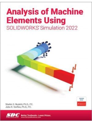 Analysis of Machine Elements Using SOLIDWORKS Simulation 2022