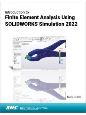 Introduction to Finite Element Analysis Using SOLIDWORKS Simulation 2022