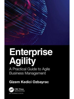 Enterprise Agility: A Practical Guide to Agile Business Management