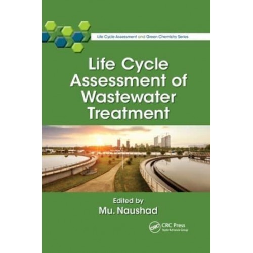 Life Cycle Assessment of Wastewater Treatment - Life Cycle Assessment and Green Chemistry Series
