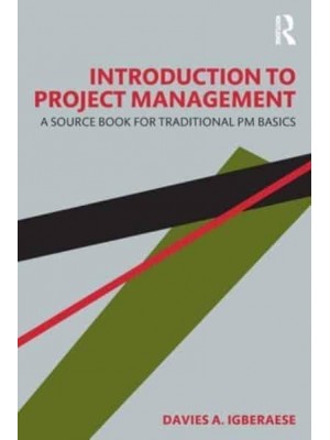 Introduction to Project Management: A Source Book for Traditional PM Basics