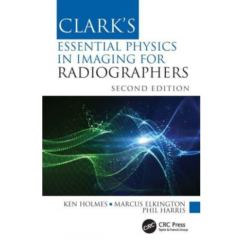 Clark's Essential Physics in Imaging for Radiographers - Clark's Companion Essential Guides