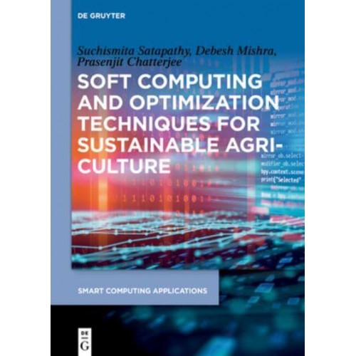 Soft Computing and Optimization Techniques for Sustainable Agriculture - Smart Computing Applications