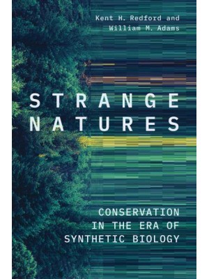 Strange Natures Conservation in the Era of Synthetic Biology