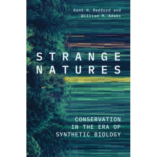 Strange Natures Conservation in the Era of Synthetic Biology