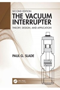 The Vacuum Interrupter: Theory, Design, and Application