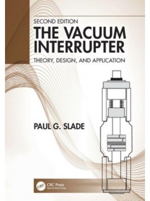 The Vacuum Interrupter: Theory, Design, and Application