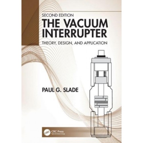 The Vacuum Interrupter: Theory, Design, and Application