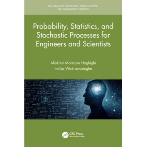 Probability, Statistics, and Stochastic Processes for Engineers and Scientists - Mathematical Engineering, Manufacturing, and Management Sciences