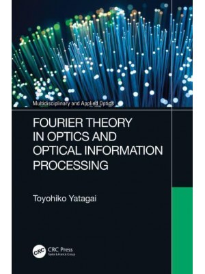 Fourier Theory in Optics and Optical Information Processing - Multidisciplinary and Applied Optics