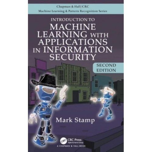 Introduction to Machine Learning With Applications in Information Security - Chapman & Hall/CRC Machine Learning & Pattern Recognition