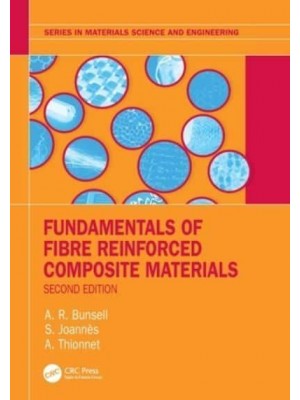 Fundamentals of Fibre Reinforced Composite Materials - Series in Materials Science and Engineering