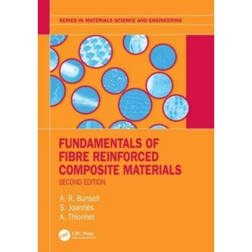 Fundamentals of Fibre Reinforced Composite Materials - Series in Materials Science and Engineering