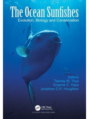 The Ocean Sunfishes: Evolution, Biology and Conservation