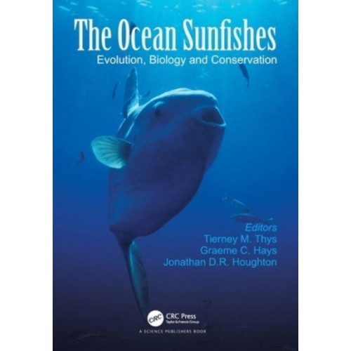 The Ocean Sunfishes: Evolution, Biology and Conservation