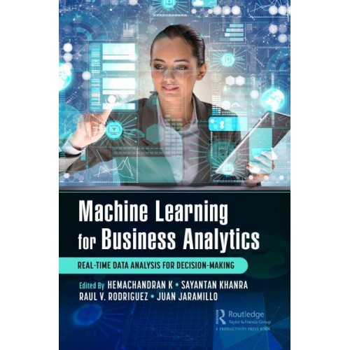 Machine Learning for Business Analytics Real-Time Data Analysis for Decision-Making