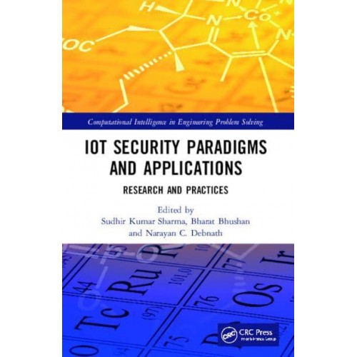 IoT Security Paradigms and Applications: Research and Practices - Computational Intelligence in Engineering Problem Solving