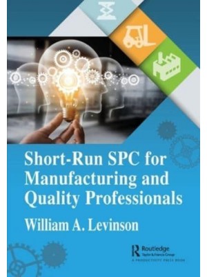 Short-Run SPC for Manufacturing and Quality Professionals