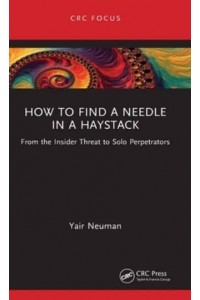 How to Find a Needle in a Haystack: From the Insider Threat to Solo Perpetrators