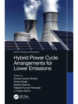 Hybrid Power Cycle Arrangements for Lower Emissions - Science, Technology, and Management