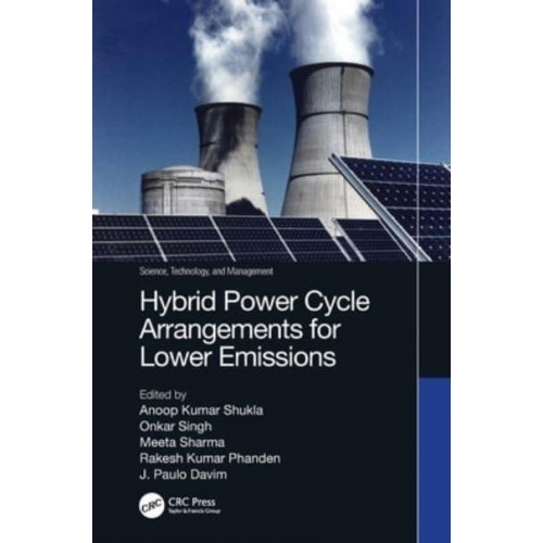 Hybrid Power Cycle Arrangements for Lower Emissions - Science, Technology, and Management