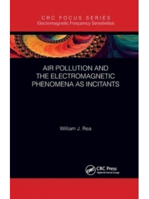 Air Pollution and the Electromagnetic Phenomena as Incitants - Electromagnetic Frequency Sensitivities Series