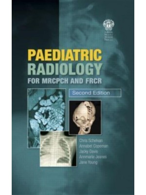 Paediatric Radiology for MRCPCH and FRCR, Second Edition