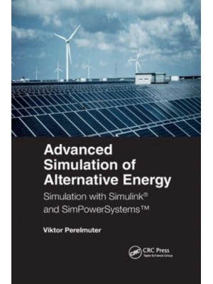 Advanced Simulation of Alternative Energy: Simulation with Simulink® and SimPowerSystems™