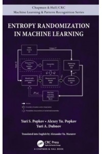 Entropy Randomization in Machine Learning - Chapman & Hall/CRC Machine Learning & Pattern Recognition Series