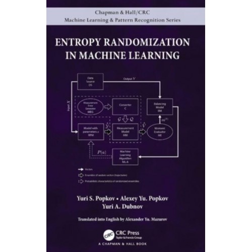 Entropy Randomization in Machine Learning - Chapman & Hall/CRC Machine Learning & Pattern Recognition Series