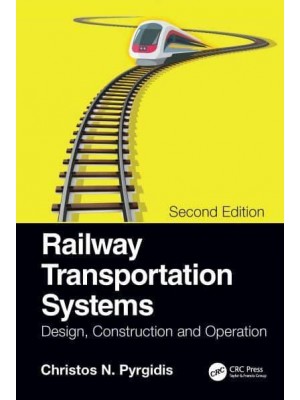 Railway Transportation Systems: Design, Construction and Operation